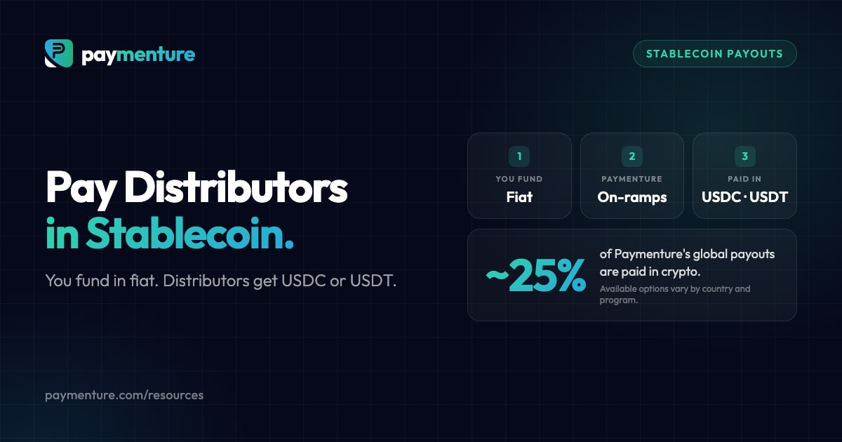Pay distributors in stablecoin: you fund in fiat, Paymenture on-ramps, distributors are paid in USDC or USDT. About 25% of Paymenture's global payouts are paid in crypto.